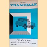 Vraagbaak voor uw Citroën Ami-6. Een complete handleiding voor de typen: Standaard - Luxe - Extra Komfort - Bestelwagen AK 1961-1963 door P. Olyslager