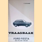 Vraagbaak voor uw Ford Fiesta. Een complete handleiding voor de typen: 950, L en Ghia coach; 1100, L, S en Ghia coach; 1300, S en Ghia coach 1976-1979 door P. Olyslager