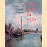 Licht, lucht en water. De verloren idylle van het riviergezicht door John Sillevis