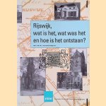 Rijswijk, wat is het, wat was het en hoe is het ontstaan? door M.L. Buschkens-Dijkgraaf