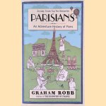 Parisians. An Adventure History of Paris door Graham Robb