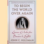 To Begin the World over Again: Lawrence of Arabia from Damascus to Baghdad
John C. Hulsman
€ 15,00