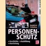 Personenschutz: Geschichte, Ausbildung, Ausrüstung door Reinhard Scholzen