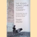 The Young Turks' Crime Against Humanity: The Armenian Genocide and Ethnic Cleansing in the Ottoman Empire
Taner Akçam
€ 20,00