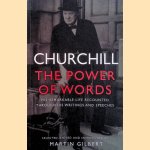 Power of Words : His Remarkable Life Recounted Through His Writings and Speeches door Martin Gilbert