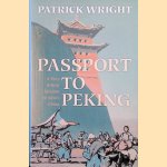 Passport to Peking: A Very British Mission to Mao's China
Patrick Wright
€ 12,50