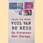 Vuil van de reis. Op dictatour door Europa door Frank van Hoorn