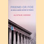 Friend or Foe: An Anglo-Saxon History of France
Alistair Horne
€ 9,00