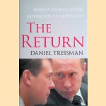 The Return: Russia's Journey from Gorbachev to Medvedev door Daniel Treisman