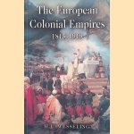 The European Colonial Empires: 1815-1919 door H.L. Wesseling