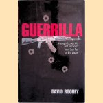 Guerrilla: Insurgents, Rebels and Terrorists from Sun Tzu to Bin Laden door David Rooney