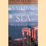 Sailing the Wine-Dark Sea: Why the Greeks Matter door Thomas Cahill