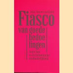 Fiasco van goede bedoelingen. Nederlandse en de Indonesische onafhankelijkheid door John Jansen van Galen