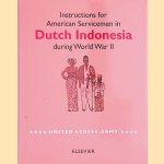 Instructions for American Servicemen in Dutch Indonesia during World War II - United States Army door Arendo Joustra