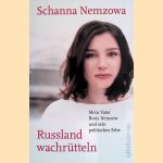 Russland wachrütteln: Mein Vater Boris Nemzow und sein politisches Erbe door Schanna Nemzowa