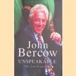 Unspeakable: The Autobiography door John Bercow