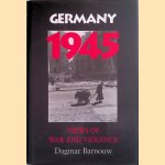 Germany 1945: Views Of War And Violence door Dagmar Barnouw