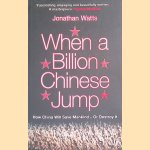 When A Billion Chinese Jump: How China Will Save Mankind - Or Destroy It
Jonathan Watts
€ 10,00