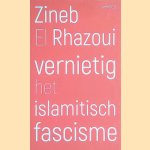 Vernietig het islamitisch fascisme
Zineb El Rhazoui
€ 5,00