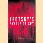 Trotsky's Favourite Spy: The Life of George Alexander Hill door Peter Day