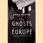 Ghosts of Europe. Central Europe's Past and Uncertain Future door Anna Porter