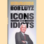 Icons and Idiots Straight Talk on Leadership
Bob Lutz
€ 6,00