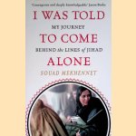 I Was Told To Come Alone: My Journey Behind the Lines of Jihad
Souad Mekhennet
€ 10,00