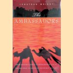 The Ambassadors: From Ancient Greece to Renaissance Europe, the Men Who Introduced the World to Itself door Jonathan Wright