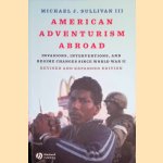 American Adventurism Abroad: Invasions, Interventions, and Regime Changes Since World War II
Michael J. Sullivan III
€ 20,00