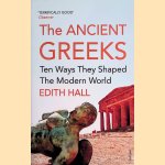 The Ancient Greeks: Ten Ways They Shaped the Modern World door Edith Hall