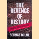 The Revenge of History: The Battle for the 21st Century: Crisis, War and Revolution in the Twenty First Century door Seumas Milne