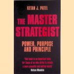 The Master Strategist: Power, Purpose adn Principle in Action door Ketan Patel