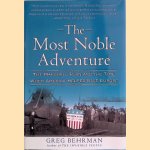 The Most Noble Adventure. The Marshall Plan and the Time When America Helped Save Europe door Greg Behrman