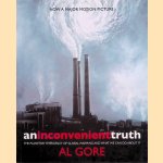 An Inconvenient Truth. The Planetary Emergency of Global Warming and What We Can Do About it door Al Gore