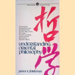 Understanding Oriental Philosophy door James K. Feibelman