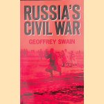 Russia's Civil War door Geoffrey Swain