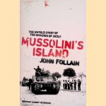 Mussolini's Island: The Untold Story of the Invasion of Sicily door John Follain