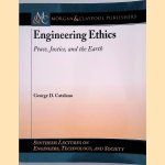 Engineering Ethics : Peace, Justice, and the Earth door George D. Catalano