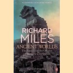 Ancient Worlds: The Search for the Origins of Western Civilization door Richard Miles