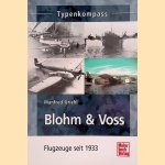 Typenkompass: Blohm & Voss. Flugzeuge seit 1933 door Manfred Griehl