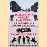 Molotov's Magic Lantern: A Journey in Russian History door Rachel Polonsky