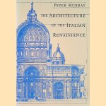 The Architecture of the Italian Renaissance door Peter Murray