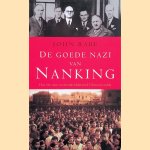 De goede nazi van Nanking. Hoe één man tweehonderdduizend Chinezen redde door John Rabe