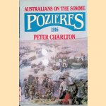 Pozieres 1916: Australians on the Somme door Peter Charlton