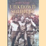 Unknown Soldiers : Reliving World War II in Europe door Joseph E. Garland