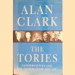 The Tories. Conservatives and the Nation State, 1922-1997 door Alan Clark