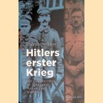 Hitlers erster Krieg: Der Gefreite Hitler im Weltkrieg. Mythos und Wahrheit door Thomas Weber