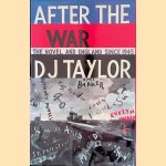 After the War. The Novel and English Society Since 1945 door D.J. Taylor