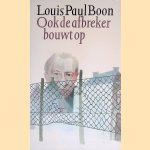 Ook de afbreker bouwt op door Louis Paul Boon