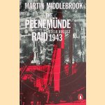 The Peenemünde Raid. The Night of 17-18 August 1943 door Martin Middlebrook